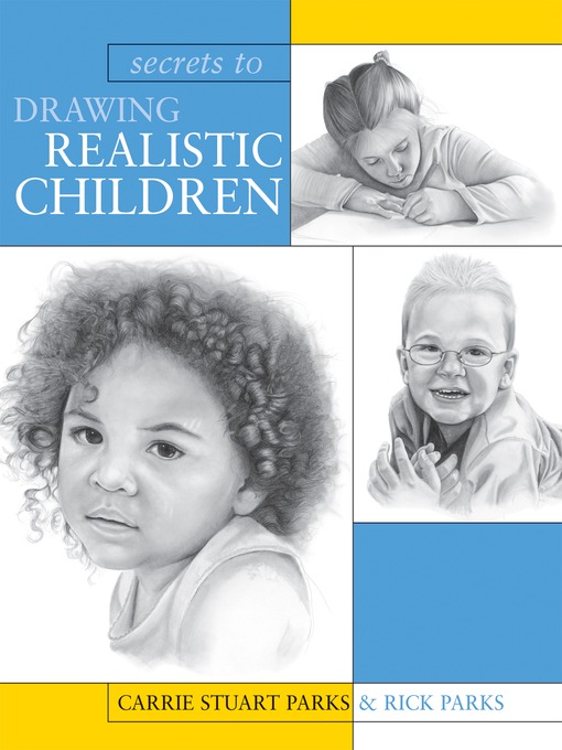 Title details for Secrets to Drawing Realistic Children by Carrie Stuart Parks - Wait list